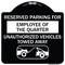 Signmission Reserved Parking for Employee of the Quarter Unauthorized Vehicles Towed Away, A-DES-BW-1818-23110 A-DES-BW-1818-23110 - alternate 1